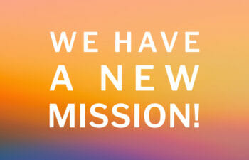 We Have a New Mission!