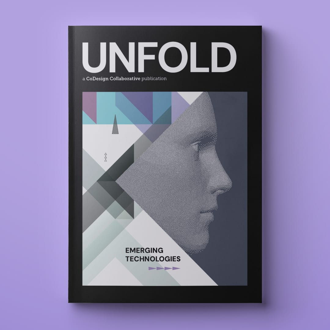 Magazine Cover with a pixelated man's face in profile with geometric shapes, and the words "Unfold," "A CoDesign Collaborative publication," and "Emerging Technologies"